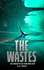 The Wastes (the Starship in the Stone)