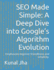 SEO Made Simple: A Deep Dive into Google's Algorithm Evolution: Emphasizes beginner-friendliness and simplicity.