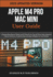 Apple M4 Pro Mac Mini User Guide 2025: A Step-by-Step Manual to Master macOS Sequoia: Pro Tips and Tricks, Setup, Advanced Features, Shortcuts, Troubleshooting, and Apple Intelligence for Your Desktop