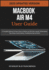 Macbook Air M4 User Guide 2025: A Complete Manual for New Users to Master the M4 Chip, macOS, Performance Tips, Setup, Customization, Troubleshooting, and More