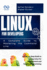 Linux for Developers: A Complete Guide to Mastering the Command Line: A Step-by-Step Guide to Using Linux for Development and Systems Programming