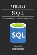Aprende SQL: Domina Consultas Avanzadas con Rendimiento Escalable. De los Fundamentos a las Aplicaciones Pr�cticas.