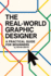 The Real-World Graphic Designer: A Practical Guide for Beginners