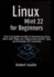 Linux Mint 22 for Beginners: The Complete Guide to Mastering Linux Mint with Step-by-Step Instructions, Tips, and Hands-On Tutorials