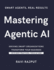 Mastering Agentic AI: Agentic AI Unleashed in the Workplace The Power of Agentic AI for Leaders Agentic AI: Driving Smart Organizations Building Intelligent Enterprises with Agentic AI