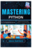 Mastering Python: A Comprehensive Guide to Writing Clean, Efficient, and Maintainable Code