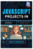 JavaScript Projects in Action: Build Interactive Web Apps with React and Vue