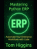 Mastering Python ERP: Automate Your Enterprise Workflows with Code