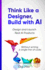 Think Like a Designer, Build with AI: Design and Launch Real AI Products Without Writing a Single Line of Code