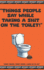 Things People Say While Taking a Shit on the Toilet