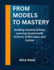 From Models to Mastery