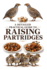 A Detailed Practical Guide to Raising Partridges