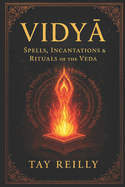 VidyA: Spells, Incantations & Rituals of the Veda