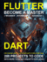 Flutter and Dart Programming: A Complete Readymade Solution - For Your Flutter and Dart Learning Course at One Place - Step - By - Step