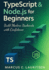 TypeScript & Node.js for Beginners: Build Modern Backends with Confidence
