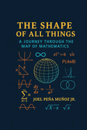 The Shape of All Things: A Journey Through the Map of Mathematics