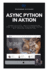 Async Python in Aktion: Parallelit�t, Multithreading und asynchrone Programmierung mit realen Projekten