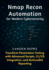 Nmap Recon Automation for Modern Cybersecurity: Transform Penetration Testing with Advanced Scripts, CI/CD Integration, and Actionable Reporting