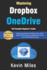 Mastering OneDrive & Dropbox: The Complete Beginner's Guide to Cloud Storage, Syncing & File Sharing: Step by Step Setup for Windows, Mac, iOS & Android PLUS Secure Collaboration, Version Control