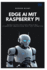 Edge AI mit Raspberry Pi: Bereitstellen von Machine-Learning-Modellen auf IoT-Ger�ten