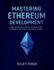 Mastering Ethereum Development: From Blockchain Basics to Deploying Powerful Decentralized Applications