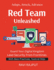 Red Team Unleashed: Simulate to Protect Build Red Team Skills Offensive Tactics, Defensive Value Penetrate & Protect Red Team Tools Explained