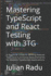 Mastering TypeScript and React Testing with 3TG: A Practical Guide to Writing Robust Tests and Functional Requirements for Modern TypeScript Applications