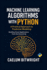 Machine Learning Algorithms with Python: A Practical Approach to Predictive Modeling. Building Smart Applications from the Ground Up