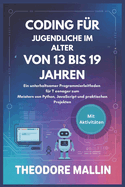 Coding F�r Jugendliche Im Alter Von 13 Bis 19 Jahren: Ein unterhaltsamer Programmierleitfaden f�r Teenager zum Meistern von Python, JavaScript und praktischen Projekten