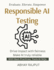 Responsible AI Testing: Drive impact with fairness Make AI truly reliable Accurate Ethical Assured Measure Monitor Master
