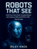 Robots That See: Build Your Own Vision-Enabled Robot with Arduino UNO and ESP32-CAM, Step by Step