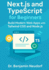 Next.js and TypeScript for Beginners: Build Modern Web Apps with Tailwind CSS and Node.js
