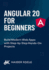 Angular 20 for Beginners: Build Modern Web Apps with Step-by-Step Hands-On Projects