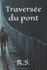 Travers�e du pont
