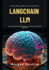 LangChain LLM: A Hands-On Guide to Building and Deploying Large Language Model Applications