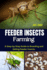 Feeder Insects Farming: A Step-by-Step Guide to Breeding and Selling Feeder Insects.
