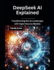DeepSeek AI Explained: Transforming the AI Landscape with Open-Source Models