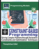 Constraint-Based Programming: Solving Complex Problems through Declarative Constraints and Optimization Techniques