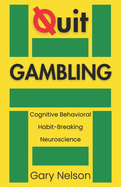 Quit Gambling: Stop Betting and Transform Your Future