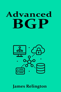 Advanced BGP: Route Engineering and Traffic Policies
