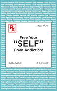Free Your? Self? From Addiction! : a Practical Guide to Quitting Alcohol, Drug, and All Addictions-Starting Today