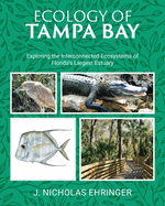 Ecology of Tampa Bay: Exploring the Interconnected Ecosystems of Florida's Largest Estuary