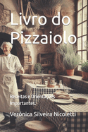 Livro Do Pizzaiolo: Receitas E Orienta��es Importantes. (Tudo De Gastronomia) (Portuguese Edition)