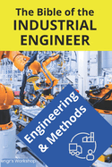 The bible of Industrial Engineer - Engineering and Methods: Foundations, Tools, Indicators, Quality, Productivity, 5S, Pareto, Lean Manufacturing, Six Sigma, Kaizen, TQM. Gift for engineers. engr's Workshop