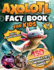 Axolotl Fact Book for Kids: a Fully Illustrated Journey | Uncover 150 Incredible Facts About This Cute Amphibian and Enjoy Interactive Games!