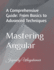 Mastering Angular: A Comprehensive Guide: From Basics to Advanced Techniques
