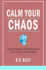 Calm Your Chaos: Transforming Overthinking into Your Superpower