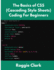 The Basics of CSS (Cascading Style Sheets) Coding For Beginners: Learn Basic CSS Programming Concepts
