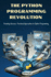 The Python Programming Revolution: Scripting Success: Practical Approaches to Python Programming