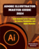 Adobe Illustrator Master Guide 2024: From Beginner to Pro | Exploring the Endless Possibilities With Adobe Illustrator